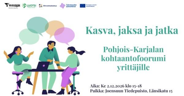Kuvassa on Kohtaantofoorumin mainos. Kohtaantofoorumin teema on "kasva, jaksa, jatka". Se järjestetään 2.12.2026 Joensuun tiedepuistolla.